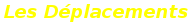 Les Déplacements